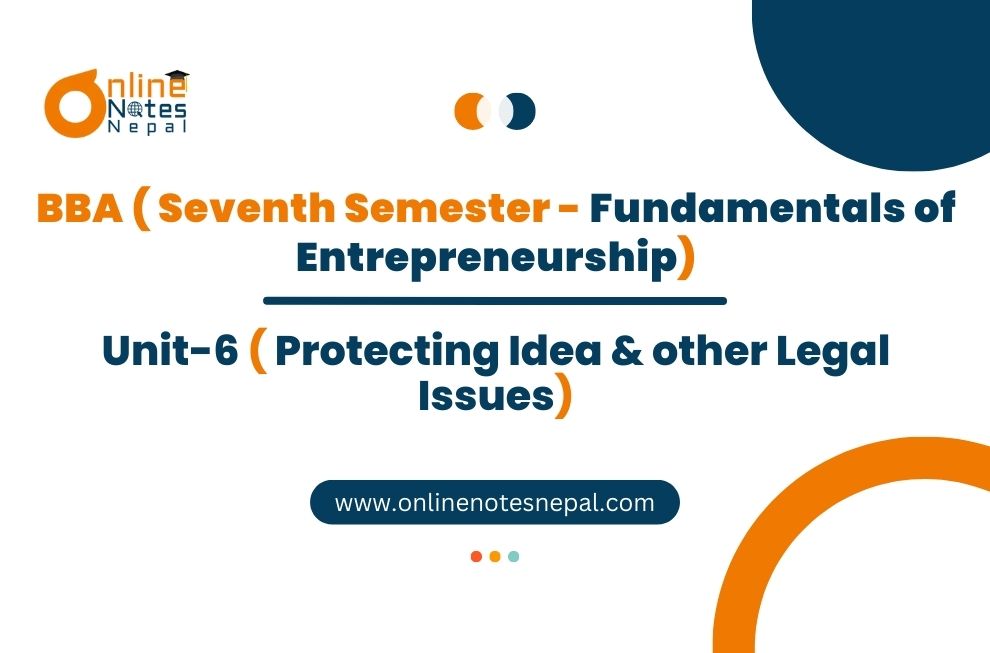 Unit 6: Protecting Idea & other Legal Issues - Fundamentals of Entrepreneurship | Seventh Semester Photo